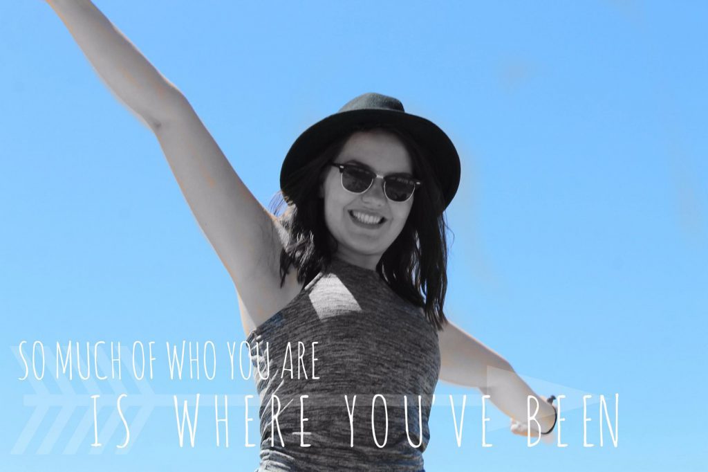 a lot of who you are is where you have been a lot of who you are is where you have been